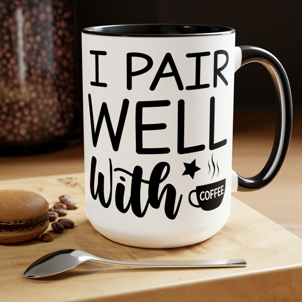 I Pair Well With Coffee Mug - Perfect Match Cup - Coffee Companion - Ideal for Coffee Aficionados