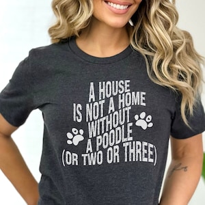 Poodle Shirt, Poodle Gifts, Poodle Mom Shirt, Poodle Tee, Standard Poodle Shirt, Poodle Dog Lover Gift, Funny Poodle Shirt, Multiple Poodles