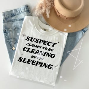 Suspect Claims to be cleaning but is sleeping , Tiktok PNG, TikTok Trend, Funny,Suspect PNG, Shirt PNG, Sublimation