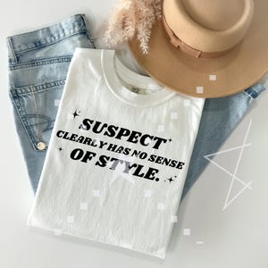 Suspect clearly has no sense of style, Tiktok PNG, TikTok Trend, Funny,Suspect PNG, Shirt PNG, Sublimation