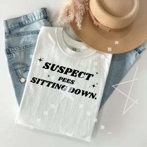 Suspect pees sitting down, Tiktok PNG, TikTok Trend, Funny,Suspect PNG, Shirt PNG, Sublimation