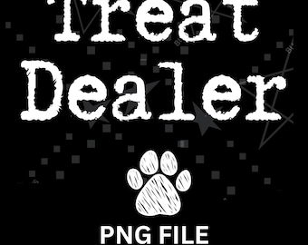Treat dealer Png, Dog Lover Png, Digital File Download Print Sublimation, Funny Dog PNG,