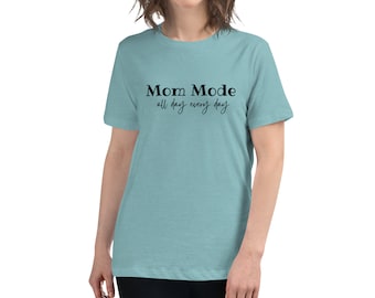 Mom Mode All Day Everyday Women's Relaxed T-Shirt, Mom Mode, Mother's Day Gift, Gift For Mom, Funny Shirt, Cute Mom Shirt, Mom Life