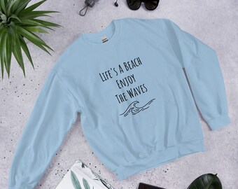 Life's A Beach Enjoy The Waves Unisex Sweatshirt, Enjoy The Waves, Life's A Beach, Sweatshirts, Gender-Neutral Clothing, Clothing