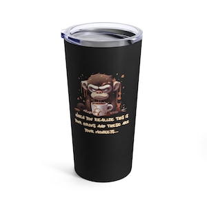 Tumbler 20oz, Circus Monkeys Mug, Funny Quote Cup, Sarcastic Drinkware, Coffee Tumbler, Gift for Friend