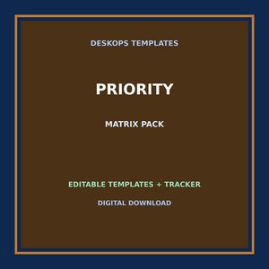 May include: A square digital graphic with a dark brown center and a dark blue border. The text reads: DESKOPS TEMPLATES, PRIORITY, MATRIX PACK, EDITABLE TEMPLATES + TRACKER, and DIGITAL DOWNLOAD in white and light green lettering.