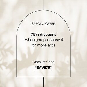 May include: A white graphic with black text that reads "SPECIAL OFFER 75% discount when you purchase 4 or more arts Discount Code "SAVE75""