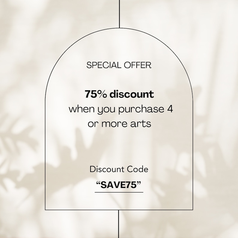 May include: A white graphic with black text that reads "SPECIAL OFFER 75% discount when you purchase 4 or more arts Discount Code "SAVE75""