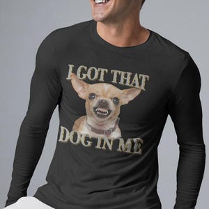 I Got That Dog In Me Funny Dog Chihuahua Lovers,  I Got That Dog in Me Png, Svg, Costco Hot Dog Combo png, svg, Out of Pocket Humor,