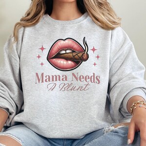 Mama Needs A Blunt T-Shirt, Pink Girly Weed Sweater, Funny Smoker Shirt, Sarcastic Weed Shirt, Gift For Stoner Mom, Pothead Gift, Weed Stuff
