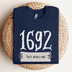 1692 They Missed One sweatshirt, Halloween Witch sweatshirt, Spooky hoodie,Ink and quotes, Massachusetts Witch Sweatshirt, Salem Witch Shirt