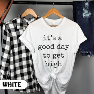 It&#39;s a good day shirt|weed lover shirt|weed gift|gift for her|gift for him|stoner gift|stoner tee|420 lover tee|420 gift|marijuana shirt