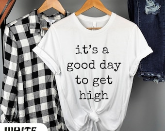 It's a good day shirt|weed lover shirt|weed gift|gift for her|gift for him|stoner gift|stoner tee|420 lover tee|420 gift|marijuana shirt