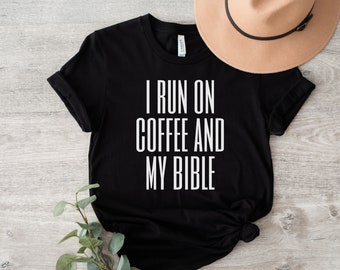 Christian shirt, Mom shirt, Dad shirt, church t-shirt, gift for her, gift for him, coffee lover shirt, bible lover shirt, bible tee, bella