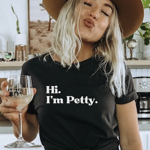 Petty tshirt for women I&#39;m petty tshirt for women funny tshirt for women gift for mom gift for friend petty shirt