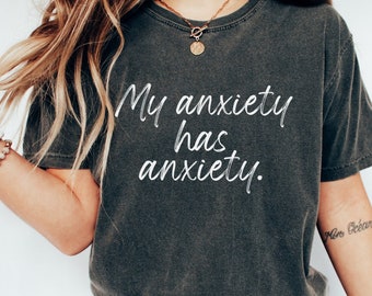 Comfort colors tshirt for women anxiety tshirt sarcastic tshirt for women funny tshirt for women trendy tshirt for women