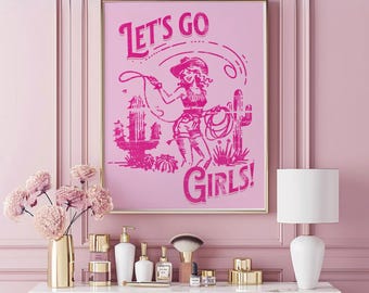 Let's Go Girls Cowgirl Pink Aesthetic Cowgirl Wall Art - Printable Poster for Cowgirl Style Decor, Cowgirl Instant Download Art Print