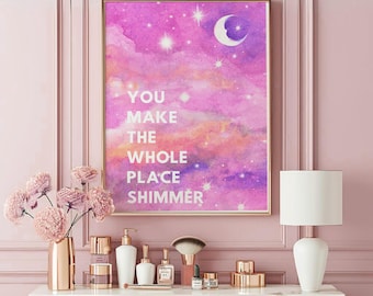You Make The Whole Place Shimmer | Swiftie Wall Art | Trendy Girl Print | Swift Poster | Girl Printable Wall Art | Girly Decor