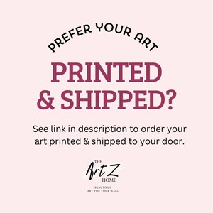 K&ouml;nnte beinhalten: Hellrosa Hintergrund mit dem Text "PREFER YOUR ART PRINTED & SHIPPED?" in Dunkelrosa. Darunter steht: "See link in description to order your art printed & shipped to your door." Das Art Z Home Logo befindet sich unten.