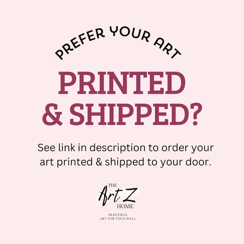 K&ouml;nnte beinhalten: Hellrosa Hintergrund mit dem Text "PREFER YOUR ART PRINTED & SHIPPED?" in Dunkelrosa. Darunter steht: "See link in description to order your art printed & shipped to your door." Das Art Z Home Logo befindet sich unten.