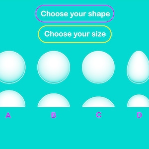 May include: An image with a teal background features options for choosing a shape and size. The text "Choose your shape" is in a purple box, and "Choose your size" is in a yellow box. There are four spherical and semi-spherical shapes, labeled A, B, C, and D.