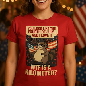 WTF Is a Kilometer Shirt Funny USA Meme Tee for 4th of July, Patriotic Red White and Blue Gift for Independence Day & Memorial