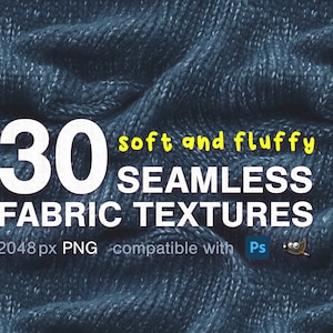 May include: 30 soft and fluffy seamless fabric textures, 2048px PNG, compatible with Photoshop.