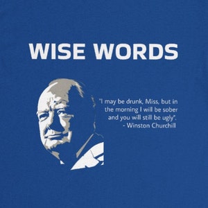 Wise Words - Winston Churchill tshirt