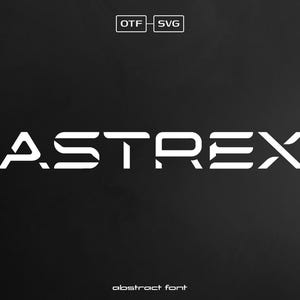 Astrex Font, Futuristic Typography, Modern Font, Geometric Font, Hi-Tech Font, Unique Font, SVG Font, Font For Project, Font For Design