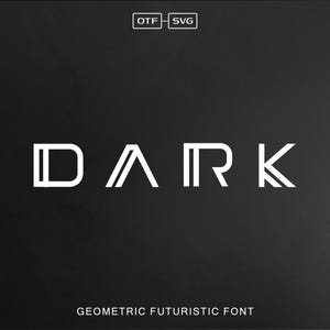 May include: Geometric futuristic font design featuring the word "DARK" in white against a black background. The font is available in OTF and SVG formats.