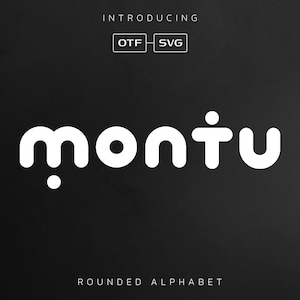 May include: A white rounded font design called "Montu" with the text "Rounded Alphabet" below it. The font is available in OTF and SVG formats.