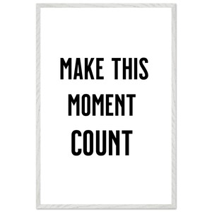 Fai in modo che questo momento conti, Arredamento per la casa, Poster motivazionale, Poster, Arte stampabile, Citazione ispiratrice, Decorazione murale, Arte murale,