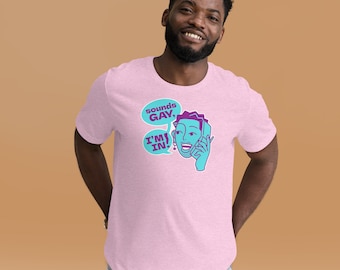 Sounds Gay, I'm In Unisex t-shirt