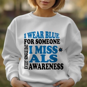 i wear blue for someone i miss every single day als awareness svg png