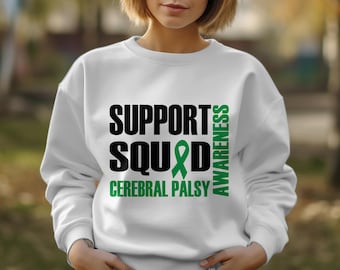 May include: White sweatshirt with the text "SUPPORT SQUAD" in black with a green ribbon in the middle of the word "SQUAD". The text "CEREBRAL PALSY" is below the word "SQUAD" and the text "AWARENESS" is vertically aligned to the right of the word "SUPPORT".