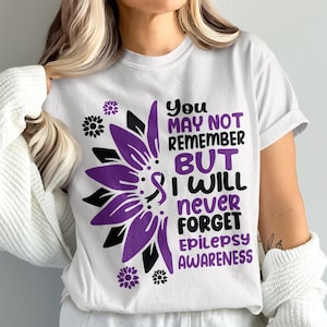 You May Not Remember But I Wiil Never Forget epilepsy Awareness svg png