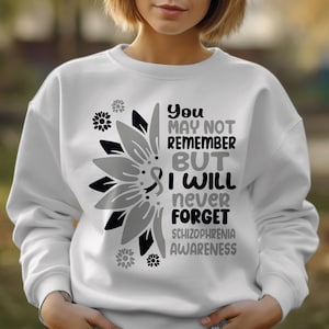 You May Not Remember But I Wiil Never Forget Schizophrenia Awareness svg png
