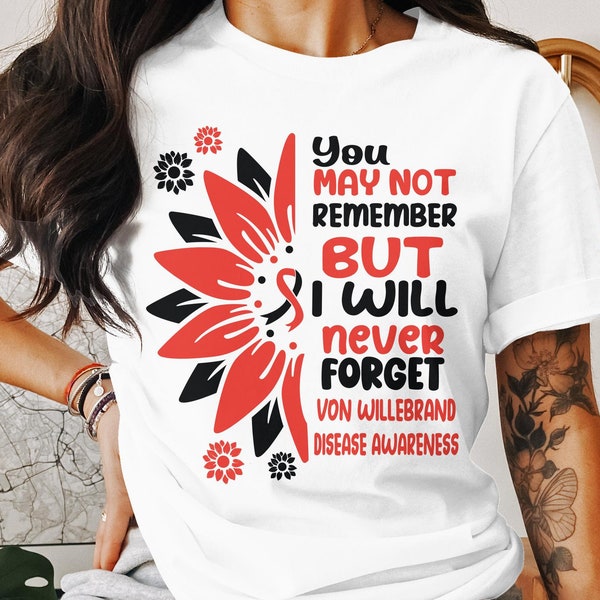 You May Not Remember But I Wiil Never Forget Von Willebrand disease Awareness svg png