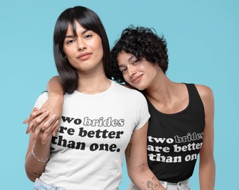 Lesbian Bachelorette Party png, Two Brides Are Better Than One Bride PNG, LGBTQ+ DIY Wedding png, Same-Sex Celebration, Pride Shirt png