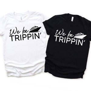 We be Trippin Cruise PNG, Funny Summer Boat png, Sailing png, Cruise Life, Cruise Shirts, Family Cruise, Funny Cruise png, Cruise Squad, Cruise PNG, Vacation Shirts PNG,  Vacation Shirts PNG, Cruise Crew, Digital Download, Friends Cruise