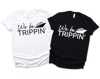 Funny Cruise Shirt PNG, We Be Trippin, Vacation Crew Trip Design (Digital Download)