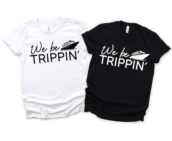 Funny Cruise Shirt PNG, We Be Trippin, Vacation Crew Trip Design (Digital Download)