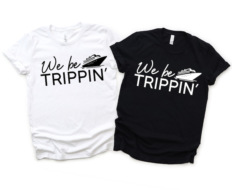 We be Trippin Cruise PNG, Funny Summer Boat png, Sailing png, Cruise Life, Cruise Shirts, Family Cruise, Funny Cruise png, Cruise Squad, Cruise PNG, Vacation Shirts PNG,  Vacation Shirts PNG, Cruise Crew, Digital Download, Friends Cruise