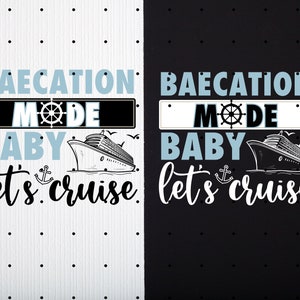 May include: A graphic design with the text "Bae-cation Mode Baby Let's Cruise" in blue and black text. A cruise ship is pictured in the design.
