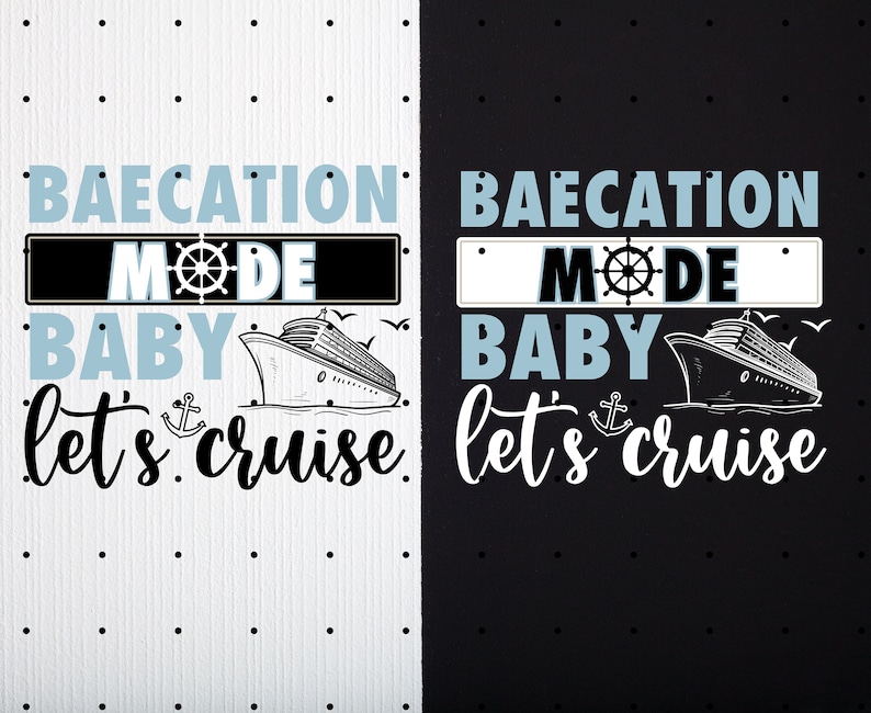 May include: A graphic design with the text "Bae-cation Mode Baby Let's Cruise" in blue and black text. A cruise ship is pictured in the design.