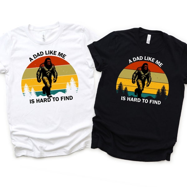 Bigfoot Dad PNG, A Dad like Me is Hard to Find, Dad Sasquatch, Big Foot tee, Legendary Dad, Best Dad, Fathers Day, Birthday Gift for Dad