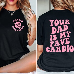 Lustiges Training PNG, Ihr Vater ist mein Cardio PNG, lustiges PNG, sarkastisches PNG für Frauen, Vorder-Rück-Design, Bestie-Geschenk-Png, DIY-Hemden