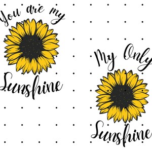 May include: Two sunflower illustrations with the text "You are my sunshine" and "My only sunshine" in black cursive font.