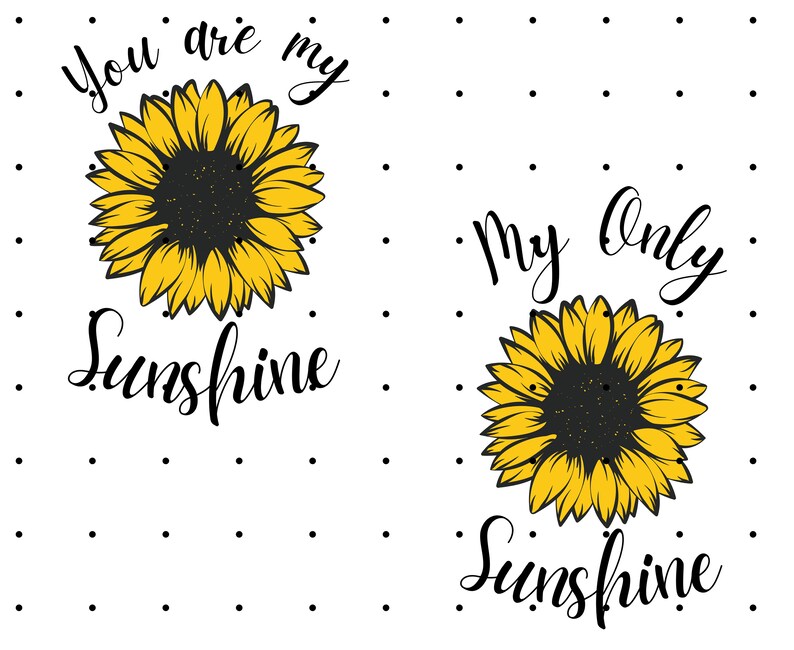 May include: Two sunflower illustrations with the text "You are my sunshine" and "My only sunshine" in black cursive font.