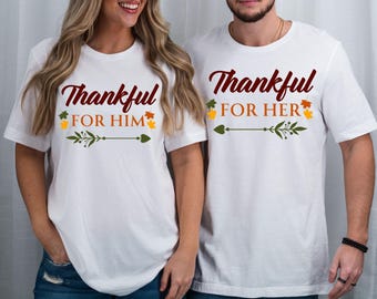 Thanksgiving Couple PNG, Thankful for Him and Her Shirts, Matching Fall Outfits, His and Hers Turkey Day Shirts, Autumn Wedding Party